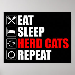 Eat. Sleep. Herd Cats. Repeat Poster