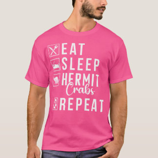 Eat Sleep Hermit Crabs Repeat Hermit Crab T-Shirt