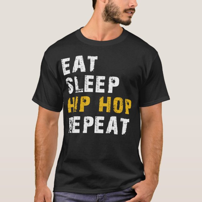eat sleep hio hop repeat T-Shirt (Front)
