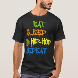 Eat Sleep Hip Hop Repeat Break Dance Music Disco T-Shirt