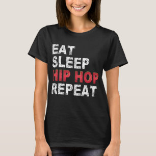Eat Sleep Hip Hop Repeat T-Shirt