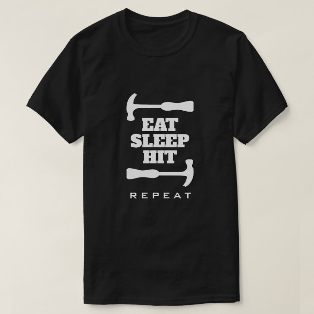 Eat Sleep Hit Repeat funny t shirt for carpenter (Design Front)