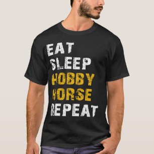 eat sleep hobby horse T-Shirt