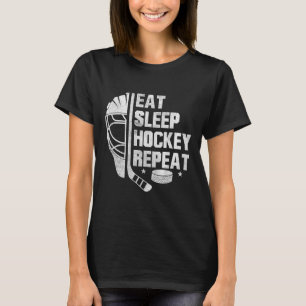 Eat Sleep Hockey Repeat Goalie Helmet Stick Ice Ho T-Shirt