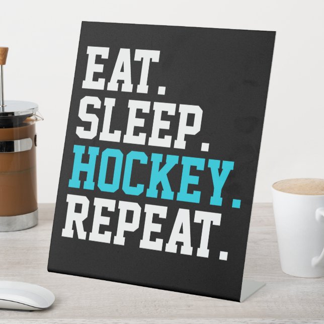 Eat Sleep Hockey Repeat -Hockey Lovers   Pedestal Sign (In SItu)