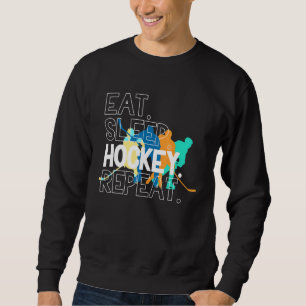 Eat Sleep Hockey Repeat Ice Hockey Sweatshirt