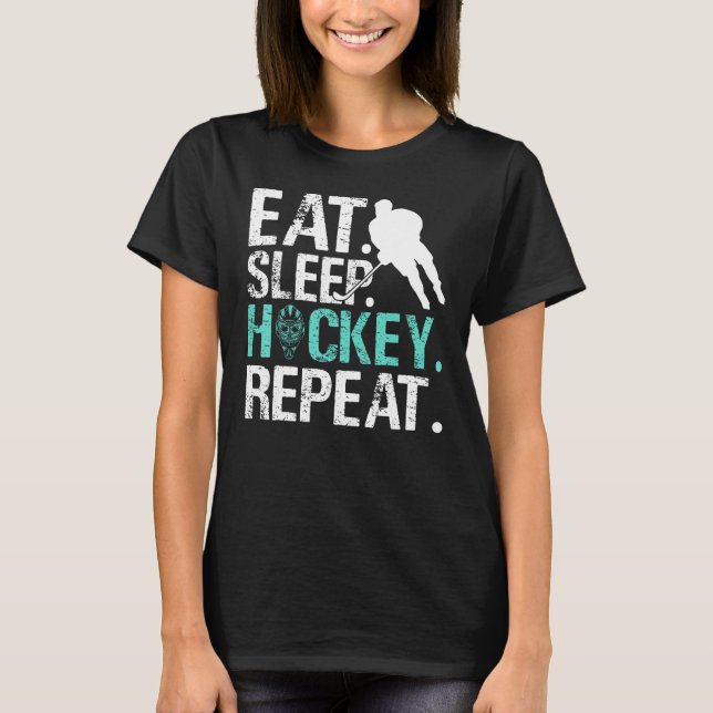 Eat Sleep Hockey Repeat Ice Hockey T-Shirt (Front)