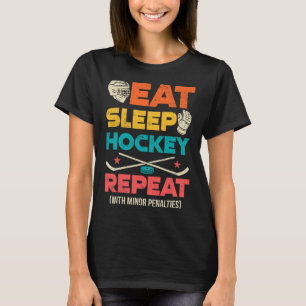 Eat Sleep Hockey Repeat With Minor Penalties T-Shirt