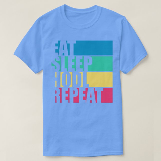 Eat Sleep Hodl Repeat Funny Crypto T-Shirt (Design Front)
