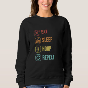 Eat Sleep Hoop Repeat Hoop Dancer Hooping Hooper H Sweatshirt