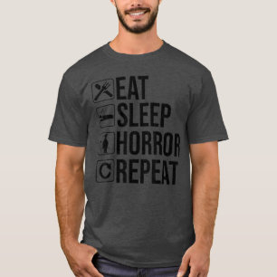 Eat Sleep Horror Repeat Funny Horror Lover friends T-Shirt