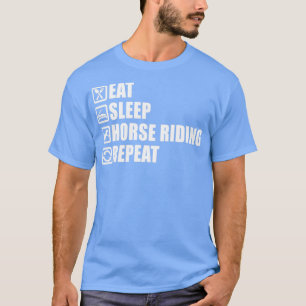 Eat Sleep Horse Riding Horseback Equestrian Gift T-Shirt