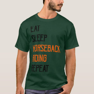 Eat Sleep HorseBack Riding Repeat3  T-Shirt