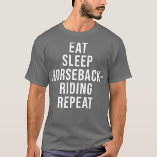 Eat Sleep Horseback Riding Repeat Vacations T-Shirt