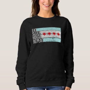 Eat Sleep House Music - Chicago Flag Dj Edm Vintag Sweatshirt