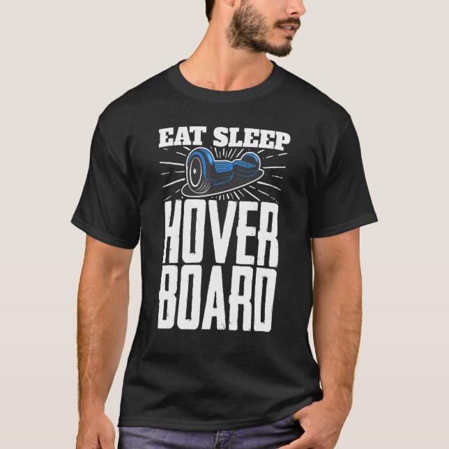 Eat Sleep Hoverboard One Wheel Electirc Skateboard T-Shirt (Front)