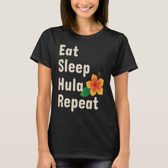 Eat Sleep Hula Repeat  Hoop Dancers T-Shirt (Front)