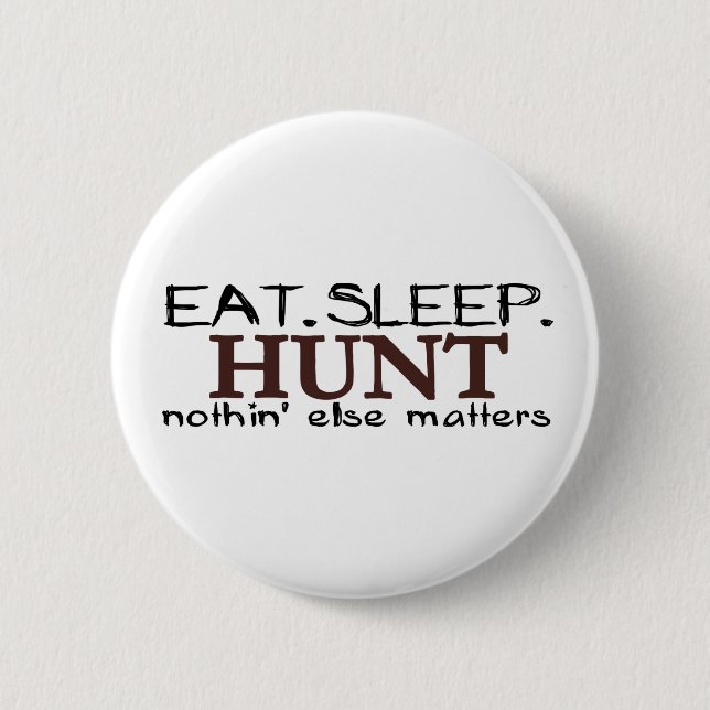 Eat Sleep Hunt 6 Cm Round Badge (Front)
