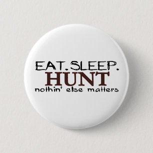 Eat Sleep Hunt 6 Cm Round Badge