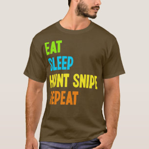 Eat Sleep Hunt Snipe Repeat Funny Snipe Hunting T-Shirt