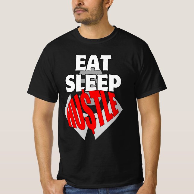 Eat Sleep Hustle.b T-Shirt (Front)