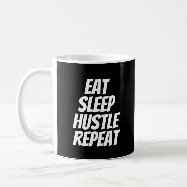 Eat sleep hustle repeat coffee mug (Left)
