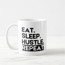 Eat Sleep Hustle Repeat - Motivational