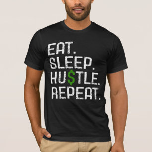 Eat Sleep Hustle Repeat T-Shirt