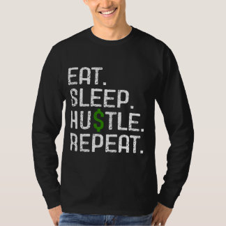 Eat Sleep Hustle Repeat T-Shirt
