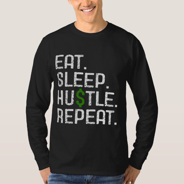 Eat Sleep Hustle Repeat T-Shirt (Front)