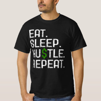 Eat Sleep Hustle Repeat T-Shirt