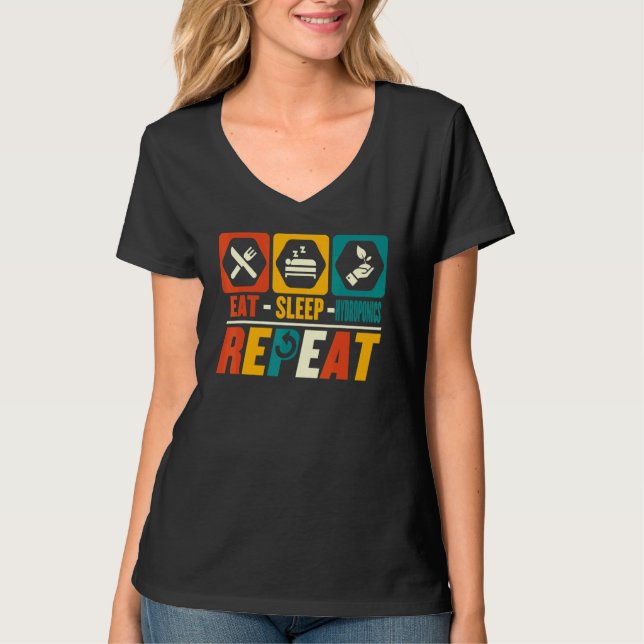 Eat Sleep Hydroponics Repeat  Horticulturist Garde T-Shirt (Front)
