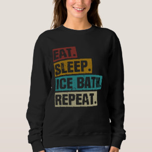 Eat Sleep Ice Bath Repeat  Retro Vintage Cold Wate Sweatshirt