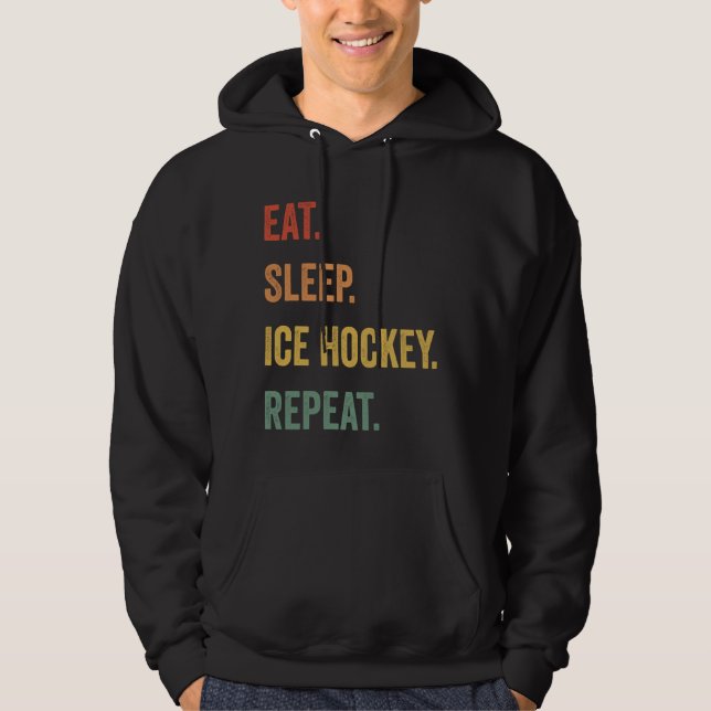 Eat Sleep Ice Hockey Repeat Funny Ice Hockey Lover Hoodie (Front)