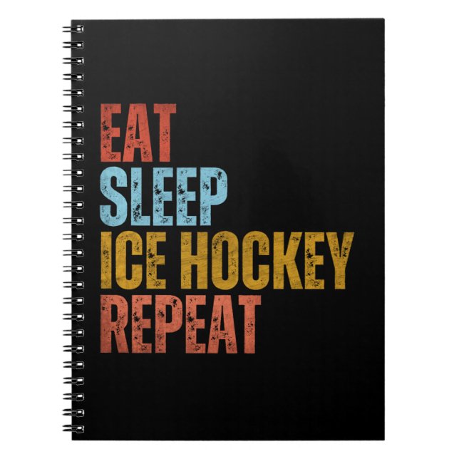 EAT SLEEP ICE HOCKEY REPEAT NOTEBOOK (Front)