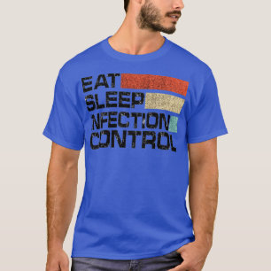 Eat Sleep Infection Control  T-Shirt
