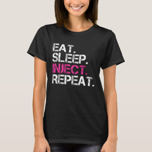 Eat Sleep Inject Repeat Nurse Injector T-Shirt