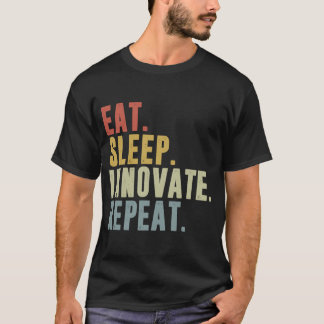 Eat Sleep Innovate Repeat Funny Innovation Invento T-Shirt