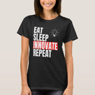 Eat Sleep Innovate Repeat Innovator Shirt