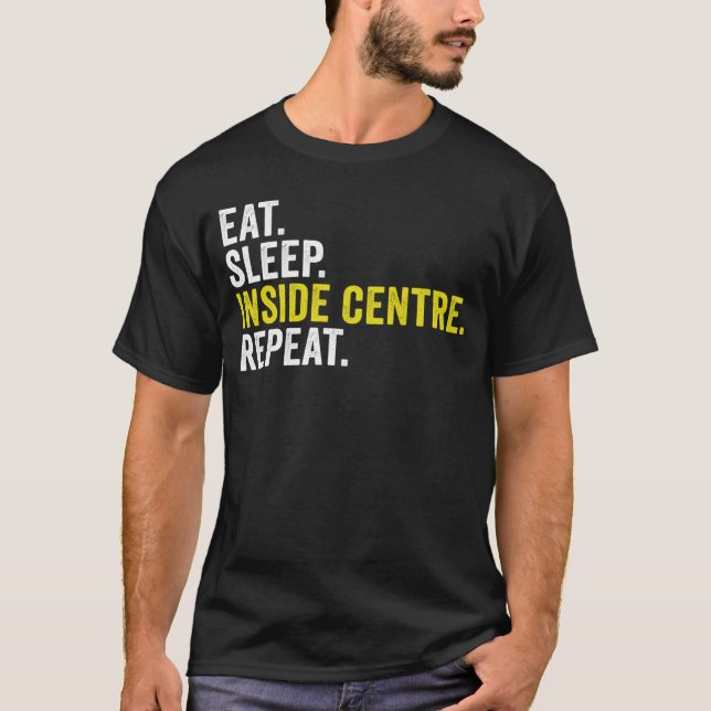 Eat Sleep Inside Centre Repeat  Rugby T-Shirt (Front)