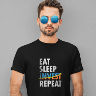 EAT SLEEP INVEST REPEAT STOCK MARKET  T-Shirt
