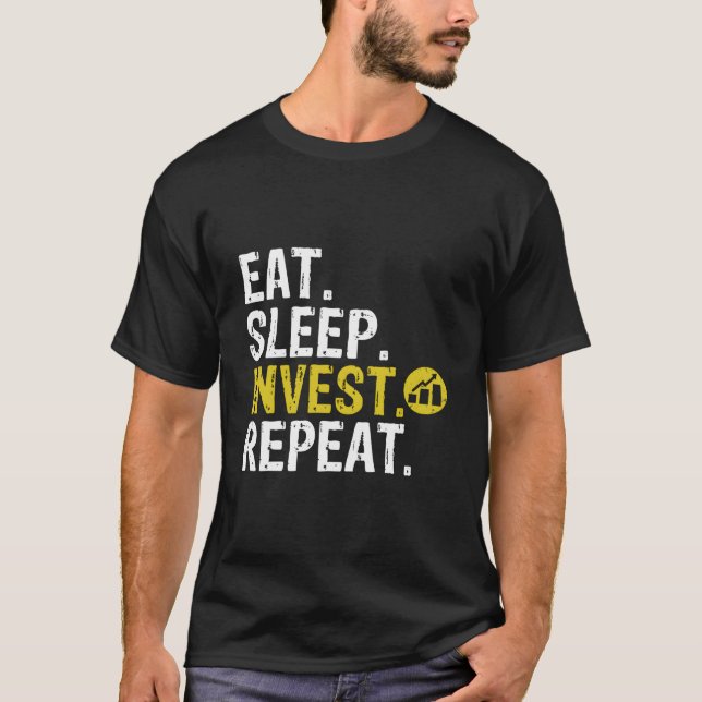 Eat Sleep Invest Repeat Trade Investing T-Shirt (Front)