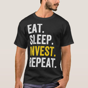 Eat Sleep Invest Stock Investor Trading Trader T-Shirt