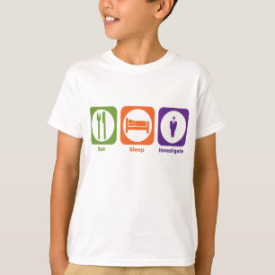 Eat Sleep Investigate T-Shirt