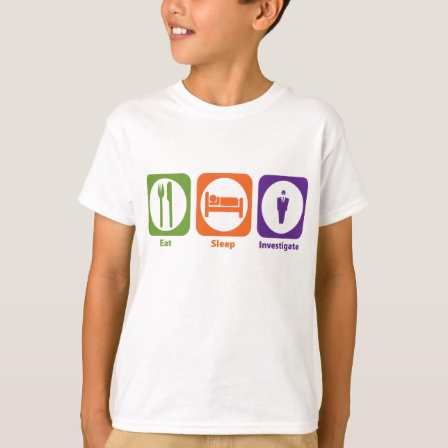 Eat Sleep Investigate T-Shirt (Front)