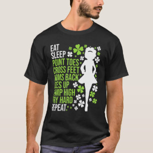 Eat Sleep Irish Dance  Irish Dancer Ceili Reel Dan T-Shirt