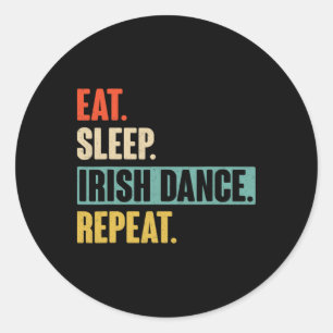 Eat Sleep Irish Dance Repeat - Retro Vintage Irish Classic Round Sticker