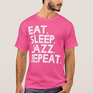 Eat Sleep Jazz Repeat - Music T-Shirt