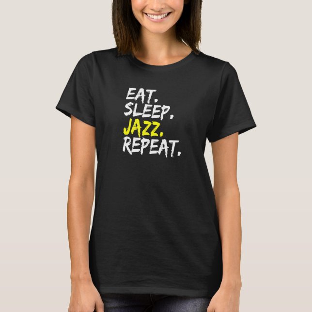 Eat Sleep Jazz Repeat Saying New Orleans Music T-Shirt (Front)