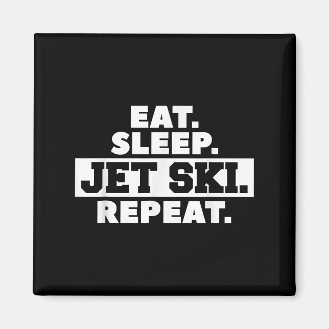 Eat Sleep Jet Ski Repeat Skiing Skier  Magnet (Front)